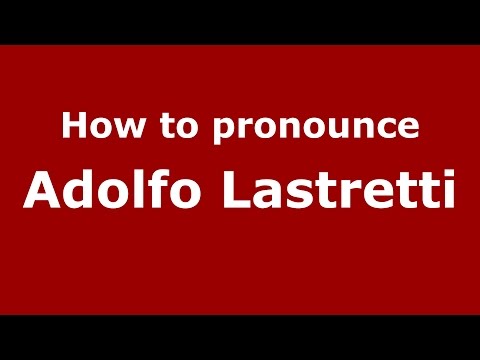 How to pronounce Adolfo Lastretti (Italian/Italy)  - PronounceNames.com