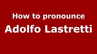How to pronounce Adolfo Lastretti