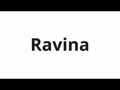 How to pronounce Ravina