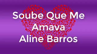 Soube Que Me Amava -  Aline Barros (Letra)