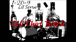 1-20-9 Ft. Lil Serve- Tell That Bitch