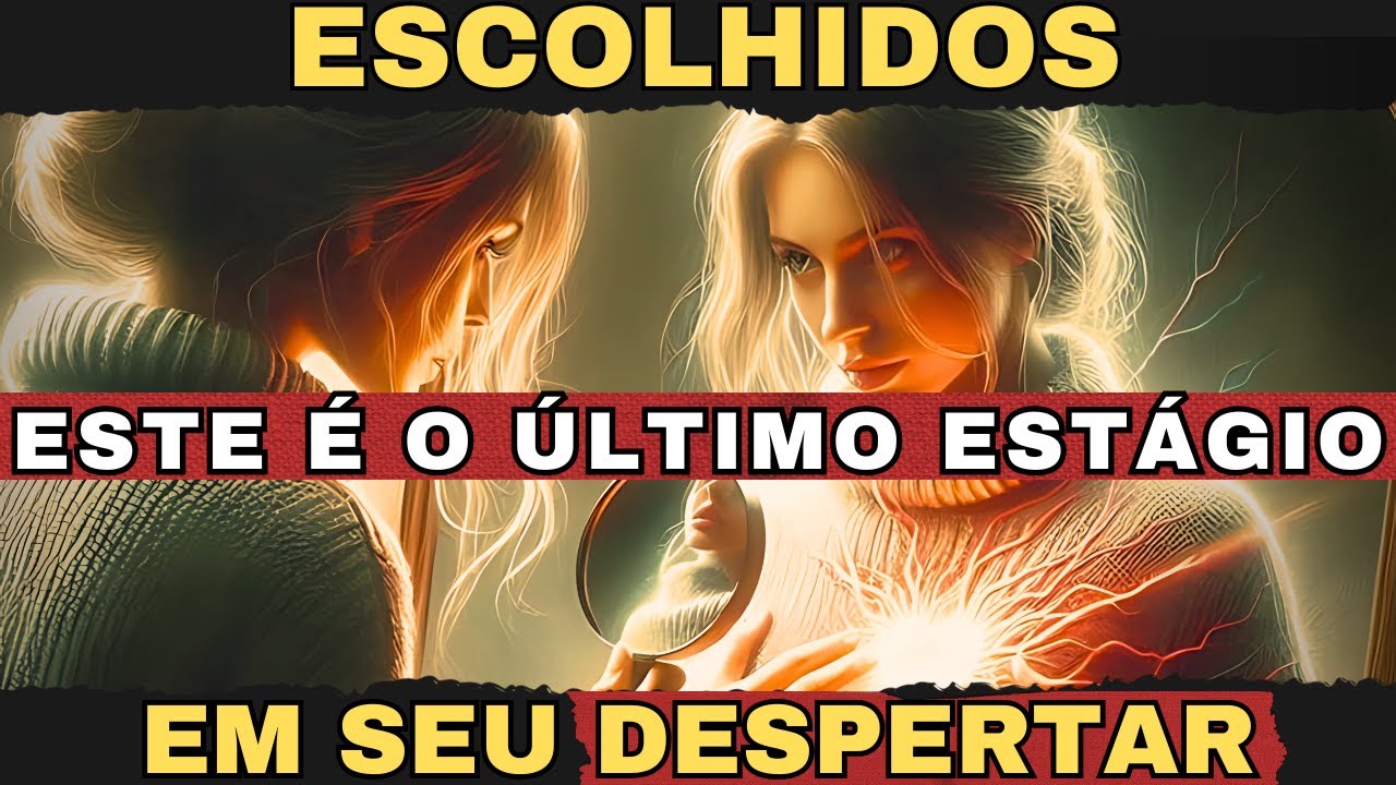 ESTEJAM PREPARADOS! Este é o Último Estágio do Despertar de um Escolhido!