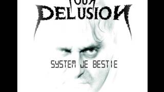 Your delusion - System je bestie