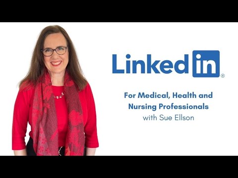 LinkedIn for Medical Health and Nursing Professionals Sue Ellson ...