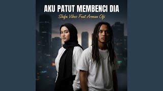 Download lagu Aku Patut Membenci Dia (feat. Arman Ofi) mp3 Download lagu Aku Patut Membenci Dia (feat. Arman Ofi) mp3