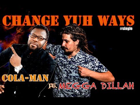 Change Yuh Ways  Cola Man ft  Megga Dillah