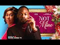 NOT MINE / UCHE JOMBO, DANIEL ETIM EFFIONG, ADAORA UKOH / 2024 LATEST NOLLYWOOD MOVIE