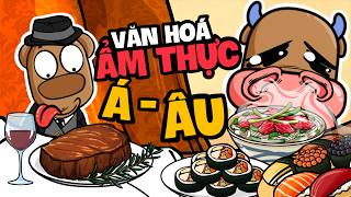 ẨM THỰC THẾ GIỚI - TẠI SAO LẠI CÓ SỰ KHÁC BIỆT GIỮA Á VÀ ÂU??? | CÂU CHUYỆN KIẾN THỨC