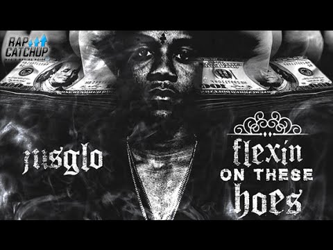 JusGlo - Flexin On These Hoes