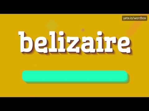 BELIZAIRE - HOW TO PRONOUNCE IT!?