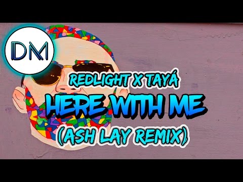 Redlight x Tayá - Here With Me (Ash Lay Remix)