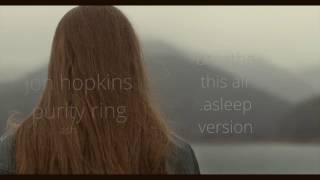 Jon Hopkins feat Purity Ring-Breathe This Air .asleep version