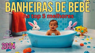 ?? TOP 5 Banheiras de Bebê de 2024 – Conforto, Praticidade e Segurança! ??