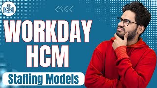 Staffing Models in Workday HCM | Workday HCM Training | Workday HCM | CyberBrainer