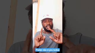 Poder não é pra todos