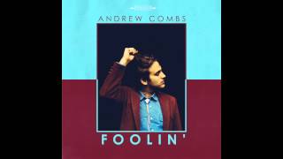 ANDREW COMBS - Foolin'