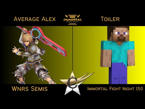 Immortal Fight Night 150 Wnrs Semis - Average Alex (Shulk) vs Toiler (Steve) - SSBU