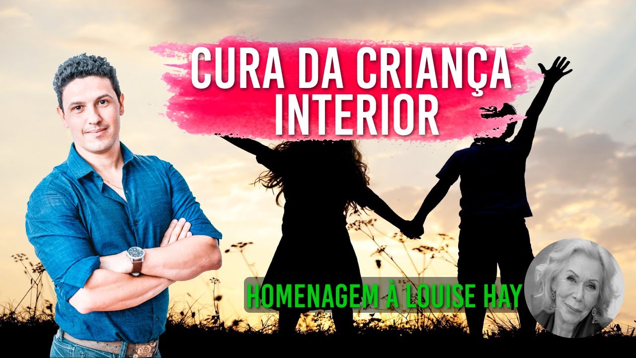 Cura da Criança Interior (Homenagem à Louise Hay)