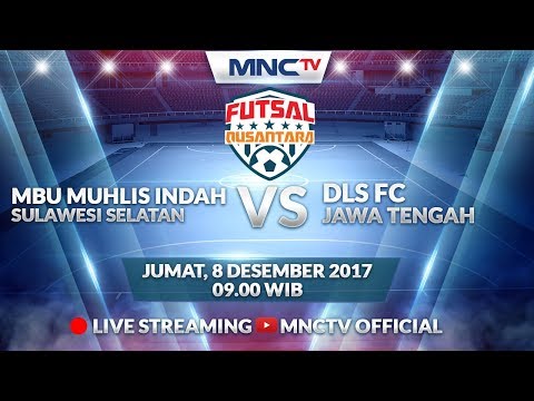 MBU Muhlis Dahlia (SULSEL) VS DLS (JAWA TENGAH) (FT : 1-2) - Liga Futsal Nusantara 2017