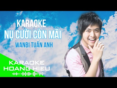 KARAOKE/BEAT NỤ CƯỜI CÒN MÃI - WANBI TUẤN ANH