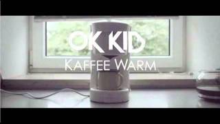 OK KID - Kaffee warm   Die Neue Single Offiziell HQ