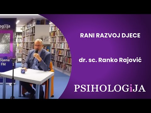 S1E1 PSIHOLOGiJA #1 Rani razvoj djece - dr. Ranko Rajović