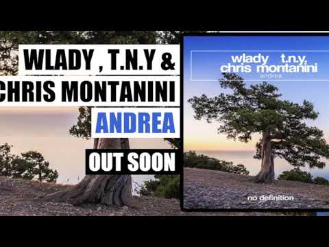 Wlady , T.N.Y. & Chris Montanini - Andrea PREVIEW OUT SOON