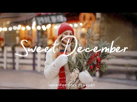 Sweet December ☕ Songs for cold day with coffe cup | Best Indie/Pop/Folk/Acoustic Playlist