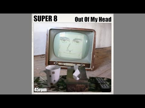 Out Of My Head - SUPER 8