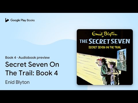 Secret Seven On The Trail: Book 4 Book 4 by Enid Blyton · Audiobook preview