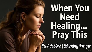 By His Wounds We Are Healed | Morning Prayer for Healing & Faith  🙏 | Isaiah 53:5