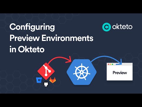 Configuring Preview Environments in Okteto