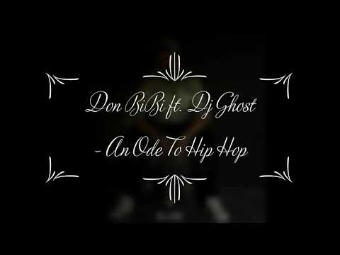 Don BiBi ft. Dj Ghost - An Ode To Hip Hop