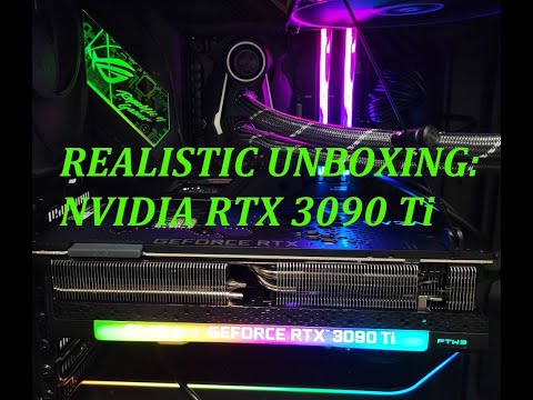 Realistic Unboxing: Nvidia RTX 3090 Ti