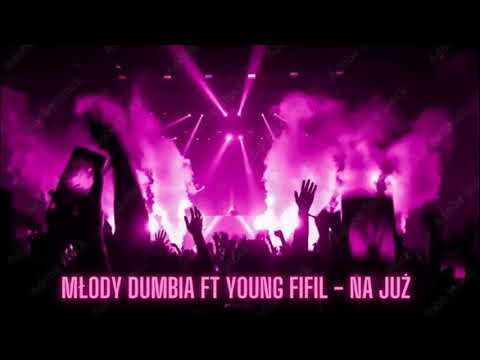 Młody Dumbia Ft. Young Fifil - Na Już