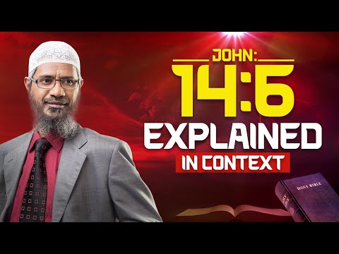 John 14:6 Explained in Context - Dr Zakir Naik