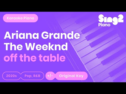 Ariana Grande, The Weeknd - off the table (Karaoke Piano)