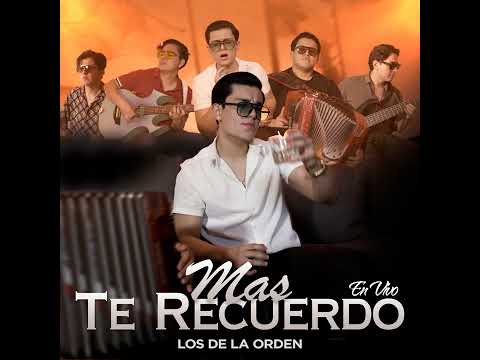 Los De La Orden - Mas Te Recuerdo ( En Vivo )