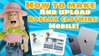 How to make Roblox Clothing on Mobile/IPad! 😮 *Super easy tutorial* 2024 #roblox #robloxclothes