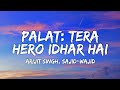 Palat Lyrics Main Tera Hero Arijit Singh Sajid Wajid Tera Hero Idhar Hai