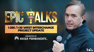 EPIC Talks | Inside the 1-285/ I-20 West Project