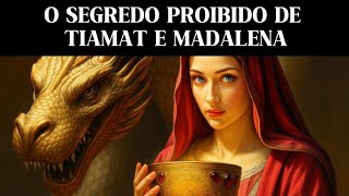 Por que a Igreja Apagou as Mães Dragão: De Tiamat a Madalena