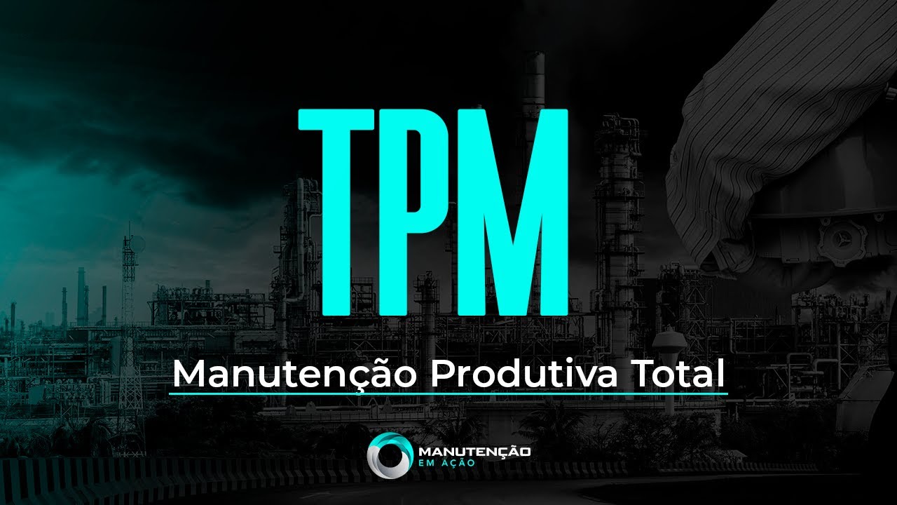 TPM: Manutenção Produtiva Total - Aplicação Prática