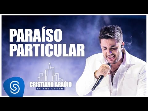 Cristiano Araújo - Paraíso Particular (DVD In The Cities)[Video Oficial]