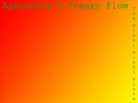 Aphrodite & Freaky Flow - The Wikki Wikki Plate