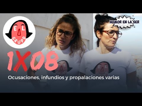 El Grupo 1x08 - Ocusaciones, infundios y propalaciones varias