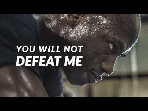 Motivational Speeches Every Day | YOU WILL NOT DEFEAT ME - Powerful Motivational Video