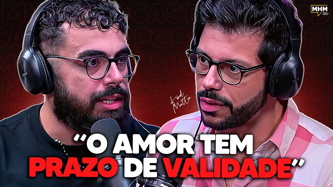 MATURIDADE EMOCIONAL nos RELACIONAMENTOS (com FRED MATTOS) | PODCAST do MHM