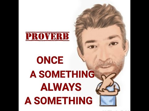 English Tutor Nick P Proverbs (409) Once a Something  Always a Something