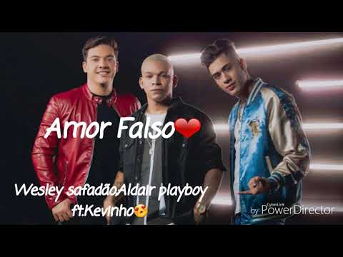 Musica AMOR FALSO(WESLEY,ALDAiR playboy ft.Kevinho)
